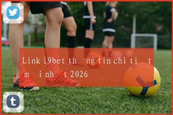 Link i9bet thông tin chi tiết mới nhất 2026
