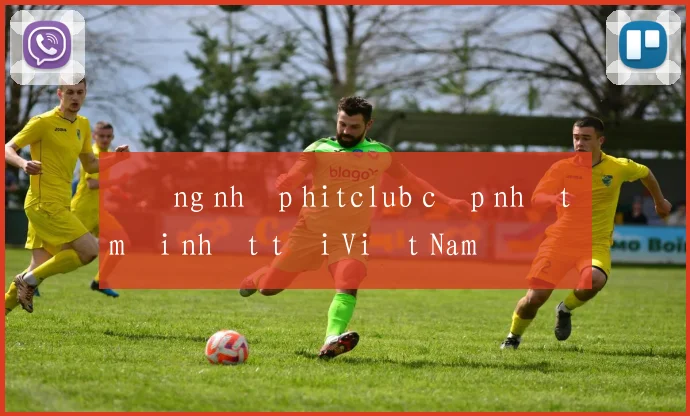 Đăng nhập hitclub cập nhật mới nhất tại Việt Nam