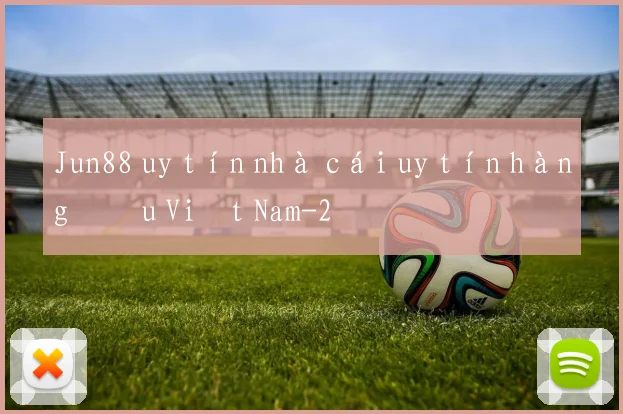 Jun88 uy tín nhà cái uy tín hàng đầu Việt Nam